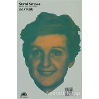 Bakmak - Sevgi Soysal - İletişim Yayınevi
