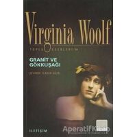 Granit ve Gökkuşağı - Virginia Woolf - İletişim Yayınevi