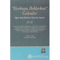 Korkuyu Beklerken Gelenler - Hilmi Tezgör - İletişim Yayınevi
