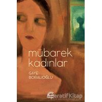 Mübarek Kadınlar - Gaye Boralıoğlu - İletişim Yayınevi