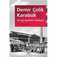 Demir Çelik Karabük - Ali Karatay - İletişim Yayınevi