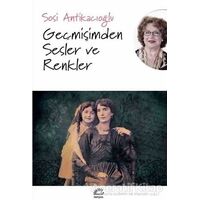 Geçmişimden Sesler ve Renkler - Sosi Antikacıoğlu - İletişim Yayınevi