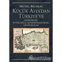 Küçük Asyadan Türkiyeye - Michel Bruneau - İletişim Yayınevi