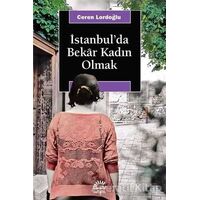 İstanbulda Bekar Kadın Olmak - Ceren Lordoğlu - İletişim Yayınevi