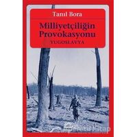 Milliyetçiliğin Provokasyonu - Tanıl Bora - İletişim Yayınevi