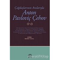 Çağdaşlarının Anılarıyla Anton Pavloviç Çehov - Kolektif - İletişim Yayınevi