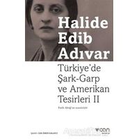 Türkiye’de Şark-Garp ve Amerikan Tesirleri - 2 - Halide Edib Adıvar - Can Yayınları