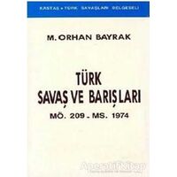 Türk Savaş ve Barışları MÖ. 209 - MS. 1974 - M. Orhan Bayrak - Kastaş Yayınları