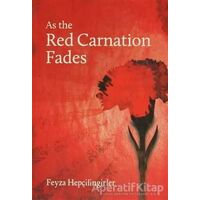 As the Red Carnation Fades - Feyza Hepçilingirler - Milet Yayınları