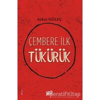 Çembere İlk Tükürük - Aykut Güleç - Yade Kitap