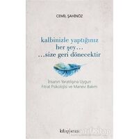 Kalbinizle Yaptığınız Her Şey Size Geri Dönecektir - Cemil Şahinöz - Kitap Arası