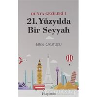 Dünya Gezginleri 1 / 21. Yüzyılda Bir Seyyah - Erol Okutucu - Kitap Arası