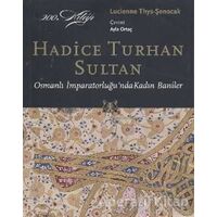 Hadice Turhan Sultan - Lucienne Thys-Şenocak - Kitap Yayınevi