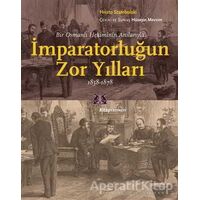 Bir Osmanlı Hekiminin Anılarıyla İmparatorlüğun Zor Yılları 1858-1878