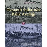 Osmanlı Sularında Balık Avcılığı - Şenay Özdemir Gümüş - Kitap Yayınevi