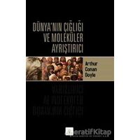 Dünya’nın Çığlığı ve Moleküler Ayrıştırıcı - Sir Arthur Conan Doyle - Kyrhos Yayınları