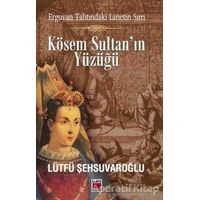 Kösem Sultan’ın Yüzüğü - Lütfü Şehsuvaroğlu - Elips Kitap