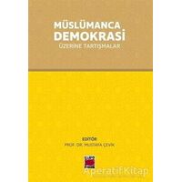 Müslümanca Demokrasi Üzerine Tartışmalar - Mustafa Çevik - Elips Kitap