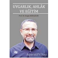 Uygarlık, Ahlak ve Eğitim - Sezgin Kızılçelik - Anı Yayıncılık