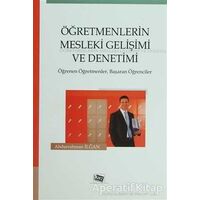 Öğretmenlerin Mesleki Gelişimi ve Denetimi - Abdurrahman İlğan - Anı Yayıncılık