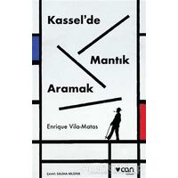 Kasselde Mantık Aramak - Enrique Vila - Matas - Can Yayınları