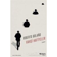 Vahşi Hafiyeler - Roberto Bolano - Can Yayınları