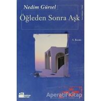 Öğleden Sonra Aşk - Nedim Gürsel - Doğan Kitap