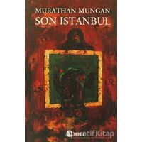 Son İstanbul - Murathan Mungan - Metis Yayınları
