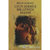 Uzun Sürmüş Bir Günün Akşamı - Bilge Karasu - Metis Yayınları