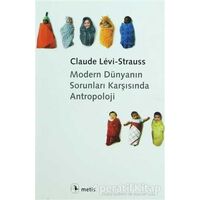 Modern Dünyanın Sorunları Karşısında Antropoloji - Claude Levi-Strauss - Metis Yayınları