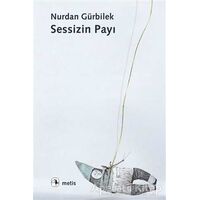 Sessizin Payı - Nurdan Gürbilek - Metis Yayınları