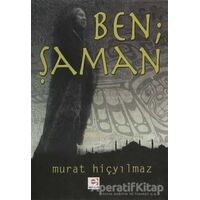 Ben Şaman - Murat Hiçyılmaz - E Yayınları
