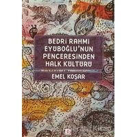 Bedri Rahmi Eyüboğlu’nun Penceresinden Halk Kültürü - Emel Koşar - E Yayınları