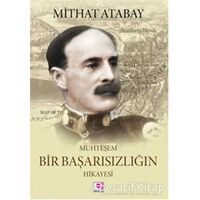 Muhteşem Bir Başarısızlığın Hikayesi - Mithat Atabay - E Yayınları