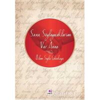 Sana Söyleyeceklerim Var Anne - Özlem Çetinkaya - E Yayınları