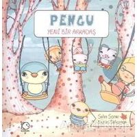 Pengu - Yeni Bir Arkadaş - Nurten Deliorman - Uçanbalık Yayıncılık