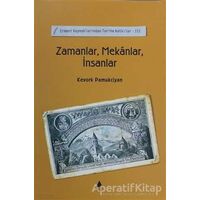 Zamanlar, Mekanlar, İnsanlar - Kevork Pamukciyan - Aras Yayıncılık