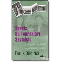 Serkis Bu Toprakları Sevmişti - Faruk Bildirici - Doğan Kitap