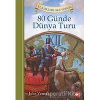 Klasikleri Okuyorum: 80 Günde Dünya Turu - Jules Verne - Beyaz Balina Yayınları