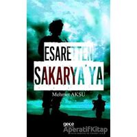 Esaretten Sakaryaya - Mehmet Aksu - Gece Kitaplığı