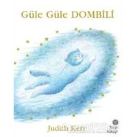 Güle Güle Dombili - Judith Kerr - Hep Kitap