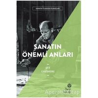 Sanatın Önemli Anıları - Sanatın Olmazsa Olmazları - Lee Cheshire - Hep Kitap