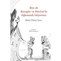 Ben de Karagöz ve Hacivatla Eğlenmek İstiyorum - Melek Özlem Sezer - Hep Kitap