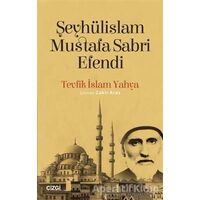 Şeyhülislam Mustafa Sabri Efendi - Tevfik İslam Yahya - Çizgi Kitabevi Yayınları
