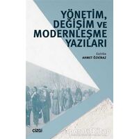 Yönetim, Değişim ve Modernleşme Yazıları - Ahmet Özkiraz - Çizgi Kitabevi Yayınları