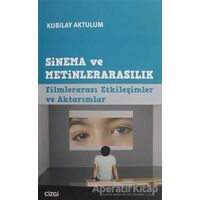 Sinema ve Metinlerarasılık - Kubilay Aktulum - Çizgi Kitabevi Yayınları