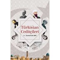 Türkistan Ceditçileri - İzzetullah Zeki - Çizgi Kitabevi Yayınları