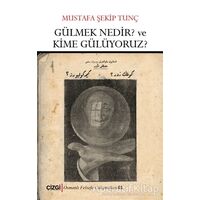 Gülmek Nedir? ve Kime Gülüyoruz? - Mustafa Şekip Tunç - Çizgi Kitabevi Yayınları