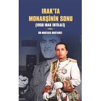 Irakta Monarşinin Sonu - Mustafa Bostancı - Berikan Yayınevi