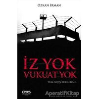 İz Yok Vukuat Yok - Özkan İrman - Ceres Yayınları